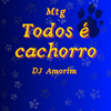 Dj Amorim - Mtg - Todos é cachorro