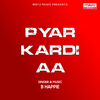 B Happie - Pyar Kardi Aa