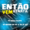 DJ NEGUIN DO MT - ENTÃO VEM RENATA