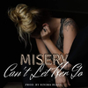 Misery - Can't Let Her Go