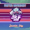 Justin Sky - Mister Somebody