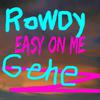 Rowdy Gene - Easy On Me