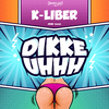 K-Liber - Dikke Uhhh