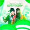 MC Brinkin - Eletrofunk - Gummy Bear