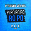 Pedrinha Moraes - Pi Po Po Po Ro Po (Remix)