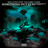 Ray Gotti - Something Outta Nothing