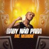 Mc Negrone - Baby Não para (feat. Gree Cassua)