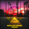 Music For Humans - The Way