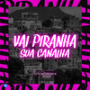 DJ TS 016 - VAI PIRANHA SUA CANALHA