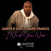 Aaron K. Gray - I Need You Now (Mark Francis & DJ Spen Extended Instrumental Mix)
