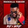 Trackdilla - Bad & Wicked (feat. Ir Sais & KDDO)