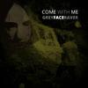 Greyfaceraver - Come With Me