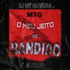 DJ MT OLIVEIRA - O Meu Jeito de Bandido