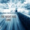 Burak Bedikyan - The Night Has Come, Pt. 1