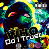Jkee - Who Do I Trust