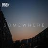 BREN - Somewhere