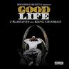 J Almighty - Good Life (feat. Kxng Crooked & Neaque Boulevard)