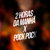 MC Roba Cena - 2 Horas da Manhã X Pock Pock