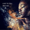 Rex kid - LIVE TO TELL