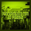 MC CAIO DA VM - Procedimento Com as Piranha