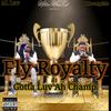 fly royalty - Fly Royalty (feat. AL Luv & 1ChampMe)