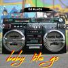 DJ Black - Baby Lets Go (feat. Mvea, Guiblas, Cacique & Austin kush)