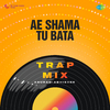 Anurag Abhishek - Ae Shama Tu Bata - Trap Mix