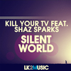 Kill Your TV - Silent World (Extended Club Mix)