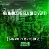 DJ NWT - Na Marcone Ela Si Diverti