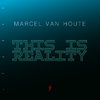 Marcel van Houte - This is Reality (Extended Mix)