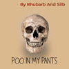 Rhubarb And Silb - Poo In My Pants