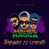 Manes del Ragga - Tumbando El Cemento