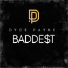 Dyce Payne - Baddest