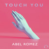 Abel Romez - Touch You (Radio Mix)