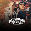 Mc Saka - Do Jeito Que Eu Gosto (feat. MC Braza)