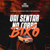 DJ Willy - VAI SENTAR NO CARRO BIXO