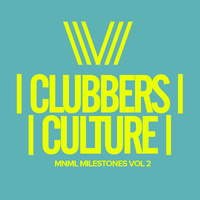 Clubbers Culture: MNML Milestones, Vol.2