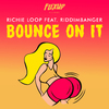 Richie Loop - Bounce On It