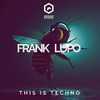 Frank Lupo - This is techno (Extended Mix)