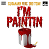 Sugakane - I'm Paintin' (feat. Too Tone)