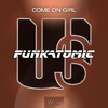 Funkatomic - Come On Girl