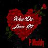 P Muddy - Wea Da Love At