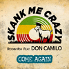 Skank Me Crazy - Come Again (feat. Don Camilo) - Riddim #04 Tony