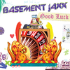 Basement Jaxx - Good Luck