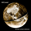 Pete Mac - Mother Nature's Revenge