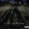 Tevin R - A lot On My Mind