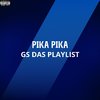 GS DAS PLAYLIST - Pika Pika (feat. Dj Kastro & Moreno No Beat)