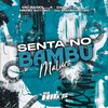 DJ MXRSHAL ZN - Senta no Bambu Maluco (feat. CACAU CHUU)