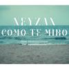 Neyzan - Como Te Miro