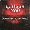Cain - without you (feat. BLINKERRED)